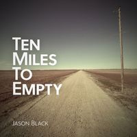 Jason Black - Ten Miles to Empty