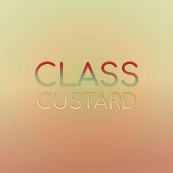 Various Artists - Class Custard