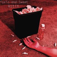 Astin - Toxic and Sweet
