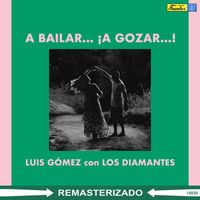 Luis Gómez - A Bailar... ¡a Gozar...!
