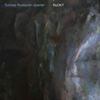 Tuomas Ruokonen Quartet - RuOK?