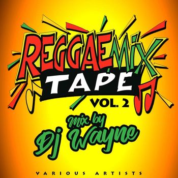 DJ Wayne - Reggae Mix Tape Vol.2 (Mixed by DJ Wayne)