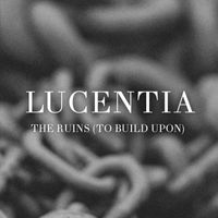 Lucentia - The Ruins (To Build Upon)