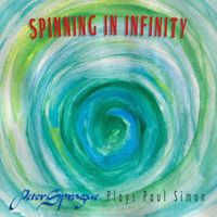 Peter Sprague - Spinning in Infinity: Peter Sprague Plays Paul Simon