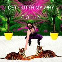 Colin - Get Outta My Way
