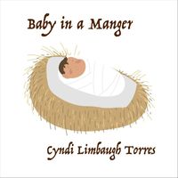 Cyndi Limbaugh Torres - Baby in a Manger