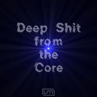 U-Manoyed - Deep Shit from the Core (Explicit)