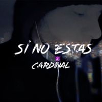 Cardinal - Si No Estas