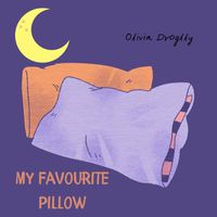 Olivia Droglly - My Favourite Pillow
