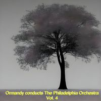 Eugene Ormandy, The Philadelphia Orchestra - Ormandy Conducts the Philadelphia Orchestra, Vol. 4