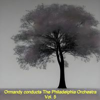 Eugene Ormandy, The Philadelphia Orchestra - Ormandy Conducts the Philadelphia Orchestra, vol. 5