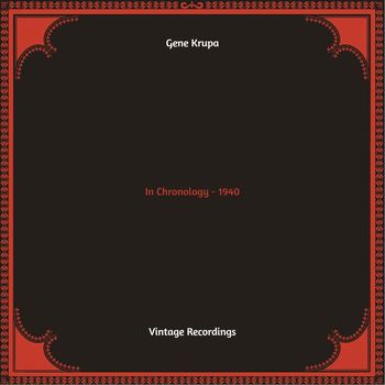 Gene Krupa - In Chronology - 1940 (Hq remastered 2022)