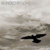 Martin Sternhufvud - Blinded By Love