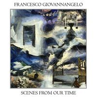 Francesco Giovannangelo - Scenes from Our Time