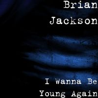 Brian Jackson - I Wanna Be Young Again