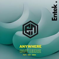 Entek - Anywhere But Here