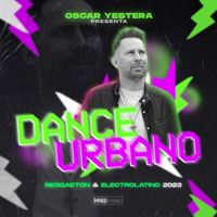 Oscar Yestera - Dance & Urbano 2023 (Reggaeton & ElectroLatino)