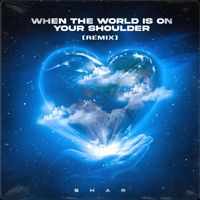 Shar - When the World Is on Your Shoulder (Remix)