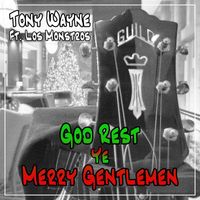 Tony Wayne - God Rest Ye Merry Gentlemen (feat. Los Monstros)