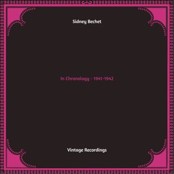Sidney Bechet - In Chronology - 1941-1942 (Hq Remastered)