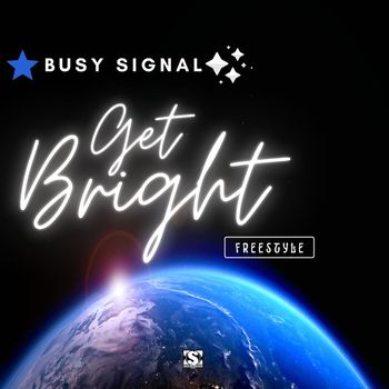 Busy Signal - GET BRIGHT (Freestyle) (Explicit)