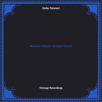 Eddie Palmieri - Echando Pallante (Straight Ahead) (Hq remastered 2022)