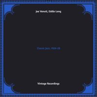 Joe Venuti, Eddie Lang - Classic Jazz, 1926-28 (Hq remastered 2022)