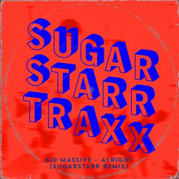 Kid Massive - Alright (Sugarstarr Remix)