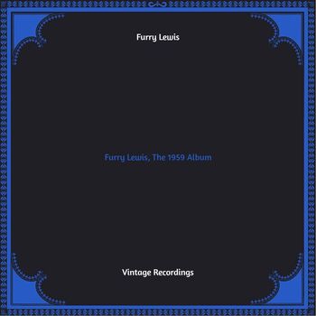 Furry Lewis - Furry Lewis, The 1959 Album (Hq remastered 2022)