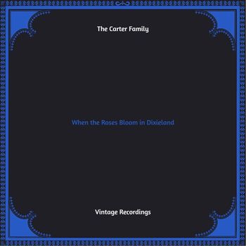 The Carter Family - When the Roses Bloom in Dixieland (Hq remastered 2022)