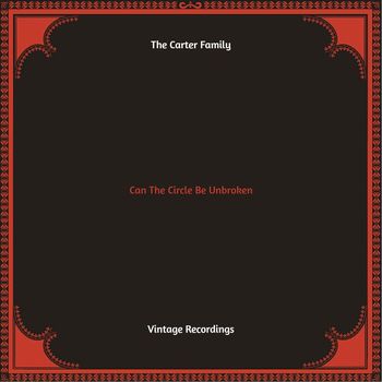 The Carter Family - Can The Circle Be Unbroken (Hq remastered)