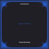 Lonnie Johnson - Steppin' on the Blues (Hq remastered 2022 [Explicit])