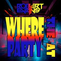 Robert Evans - Where the Party At