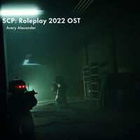 Avery Alexander - SCP: Roleplay 2022 OST