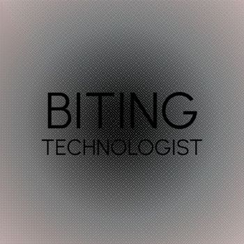 Various Artists - Biting Technologist