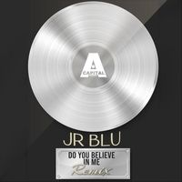 Jr Blu - DO YOU BELIEVE IN ME (REMIX)