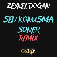 Zeynel Doğan - Sen Konuşma Soner (Remix)