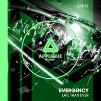 Late Than Ever - Emergency