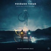 Crystal Rock & Fallen Superhero feat. Austin Christopher - Pokémon Theme (Fallen Superhero Remix)