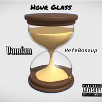 Damian - Hour Glass (feat. Hefebossup) (Explicit)