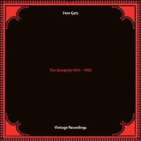 Stan Getz - The Complete 1951 - 1952 (Hq remastered 2022)