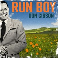 Don Gibson - Run Boy