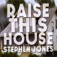 Stephen Jones - Raise This House