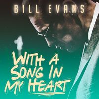 Bill Evans - With a Song in My Heart