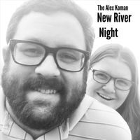 The Alex Koman - New River Night