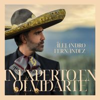 Alejandro Fernández - Inexperto En Olvidarte (Explicit)