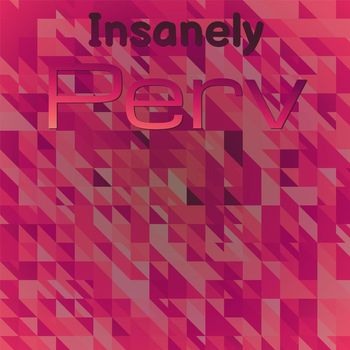 Various Artists - Insanely Perv