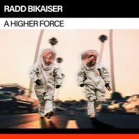 Radd Bikaiser - A Higher Force