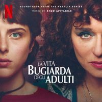 Enzo Avitabile - La Vita Bugiarda Degli Adulti (Soundtrack from the Netflix Series)