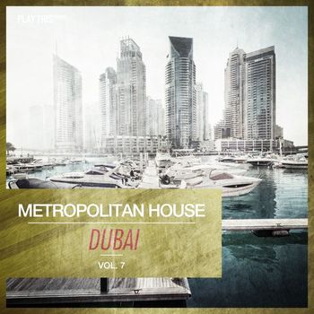Various Artists - Metropolitan House: Dubai, Vol. 7